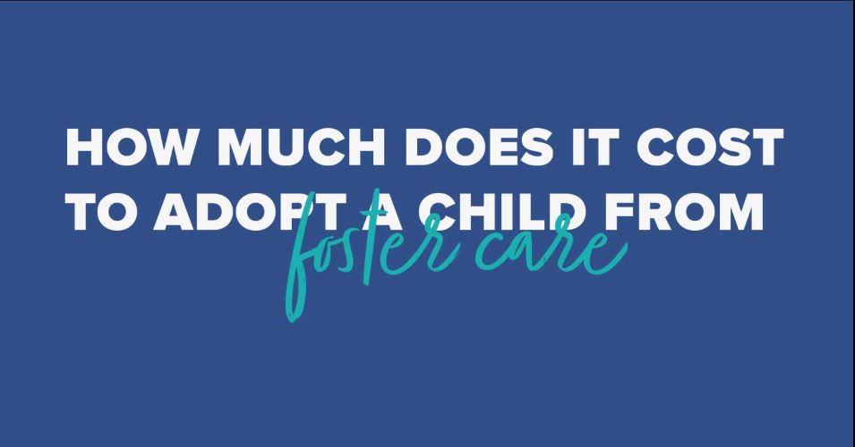 How Much Does It Cost To Adopt A Child From Foster Care how-much-does-it-cost-to-adopt-a-child-from-foster-care